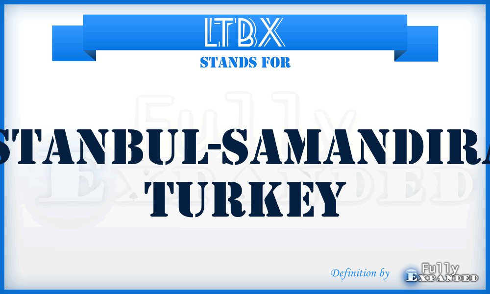 LTBX - Istanbul-Samandira, Turkey