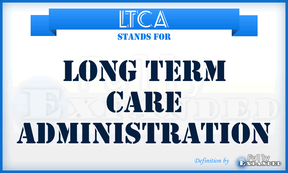 LTCA - Long Term Care Administration