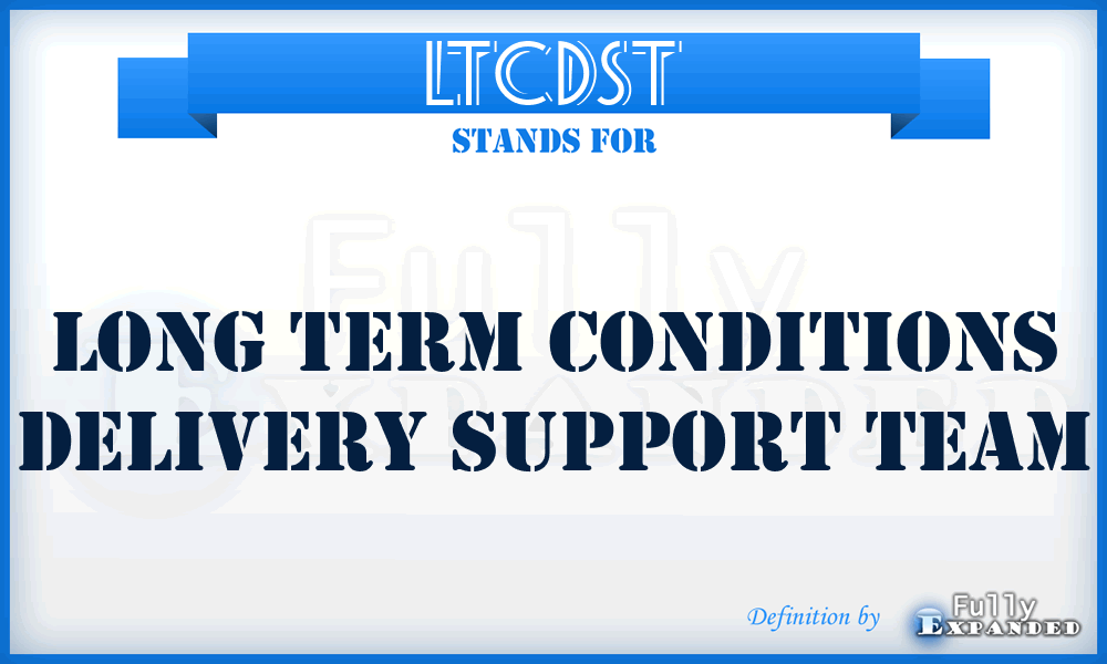 LTCDST - Long Term Conditions Delivery Support Team