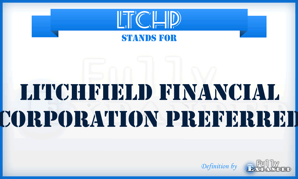 LTCHP - Litchfield Financial Corporation Preferred