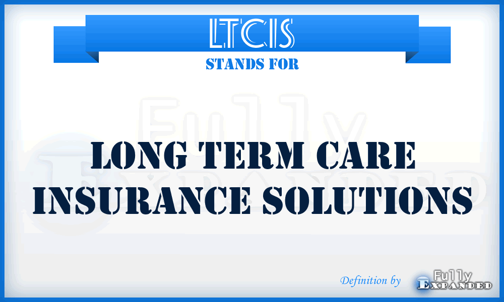 LTCIS - Long Term Care Insurance Solutions
