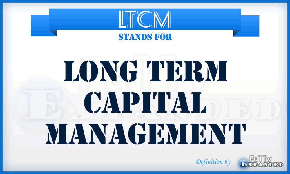 LTCM - Long Term Capital Management