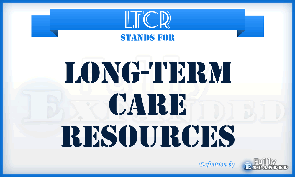 LTCR - Long-Term Care Resources