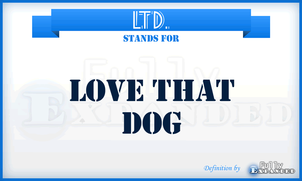 LTD. - Love That Dog