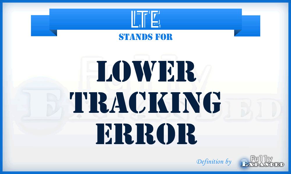 LTE - Lower Tracking Error
