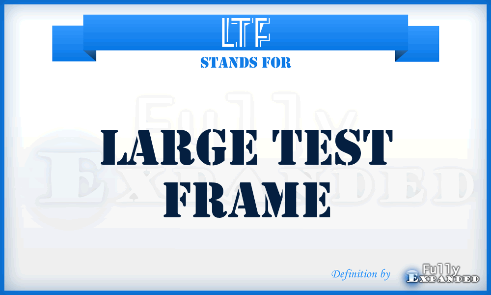 LTF - Large Test Frame