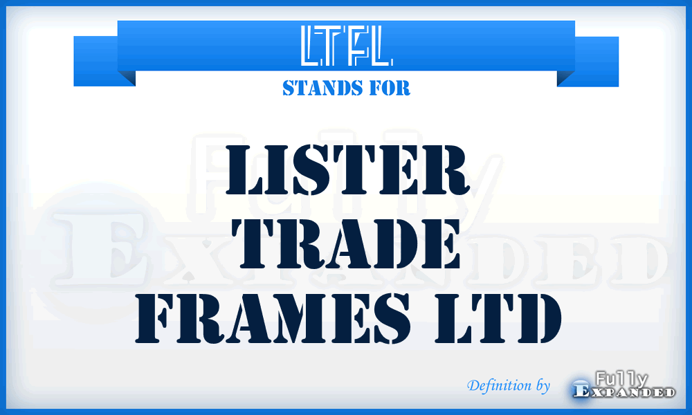 LTFL - Lister Trade Frames Ltd