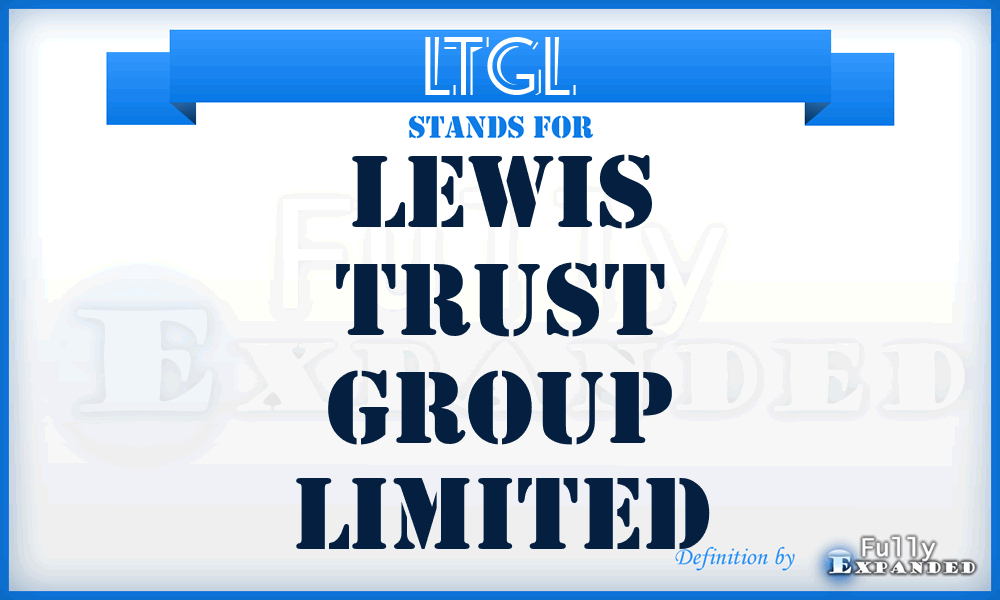 LTGL - Lewis Trust Group Limited