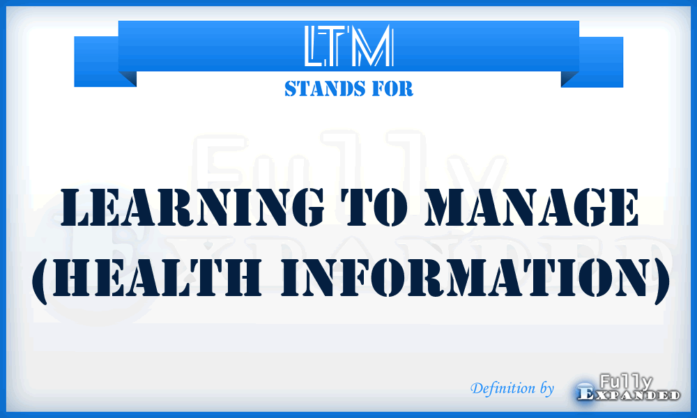 LTM - learning to manage (health information)