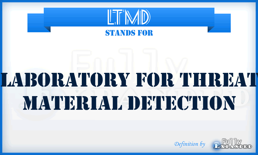 LTMD - Laboratory for Threat Material Detection