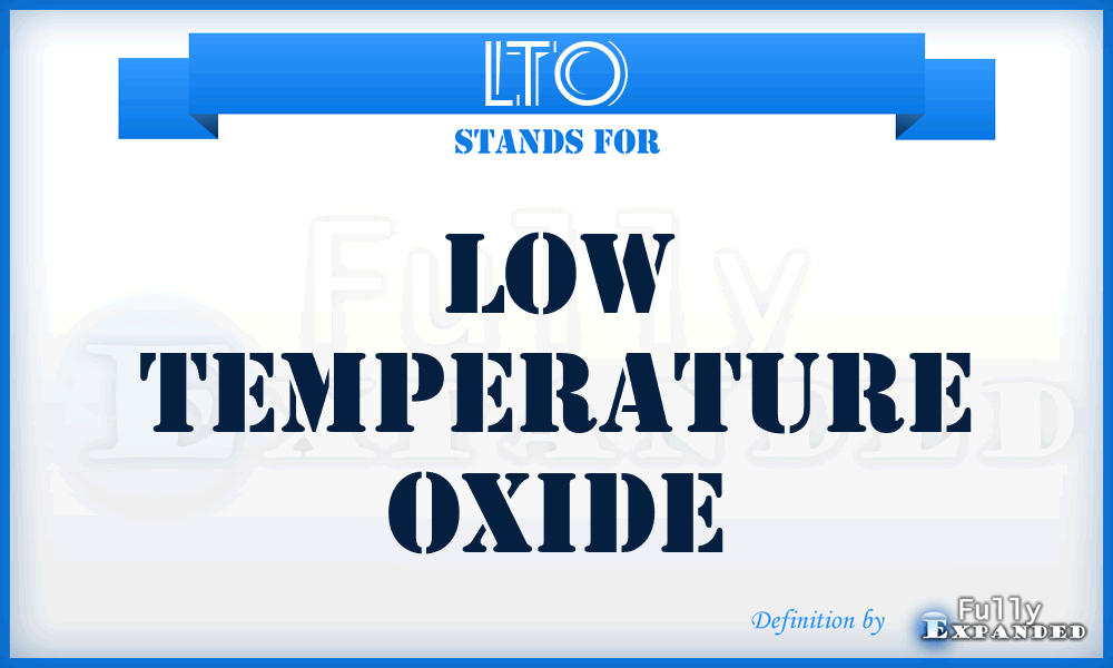 LTO - Low Temperature Oxide