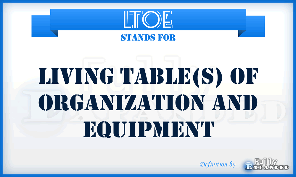 LTOE - Living Table(s) of Organization and Equipment