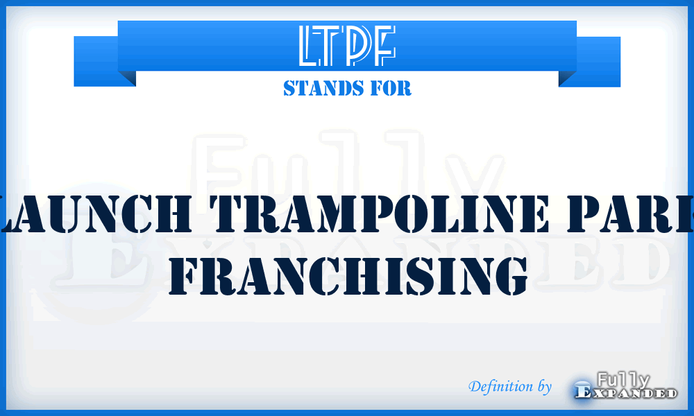 LTPF - Launch Trampoline Park Franchising