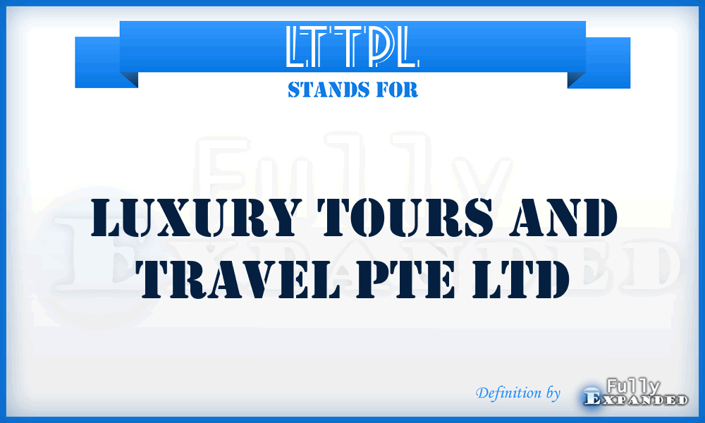 LTTPL - Luxury Tours and Travel Pte Ltd