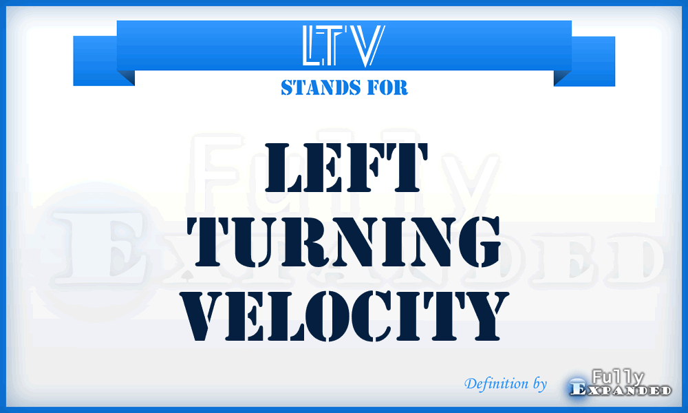 LTV - Left Turning Velocity