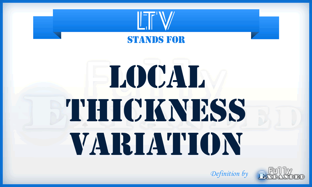 LTV - Local Thickness Variation