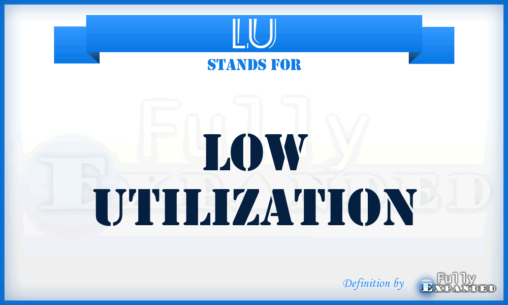 LU - Low Utilization