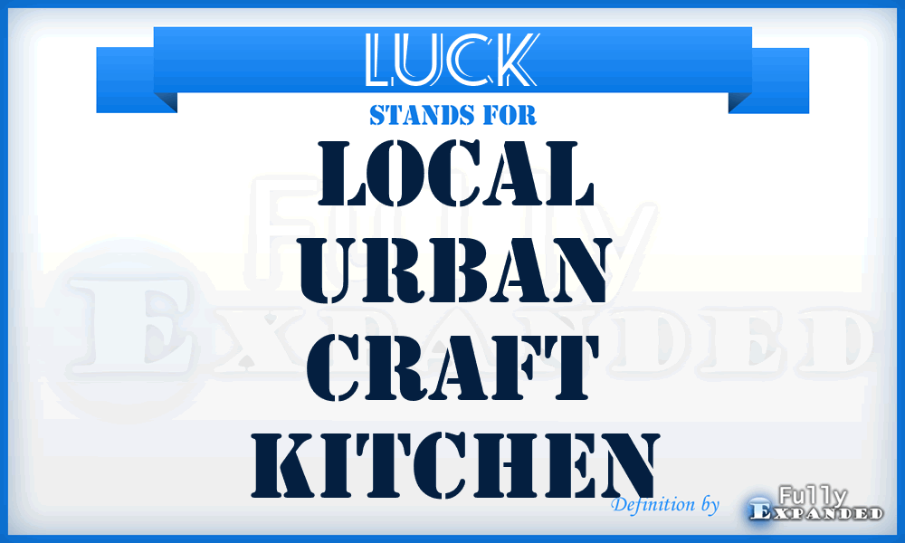 LUCK - Local Urban Craft Kitchen