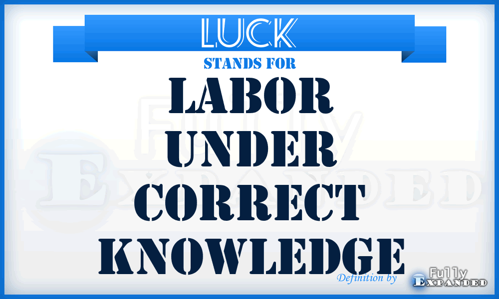 LUCK - Labor Under Correct Knowledge