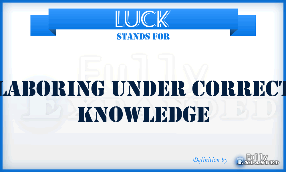 LUCK - Laboring Under Correct Knowledge