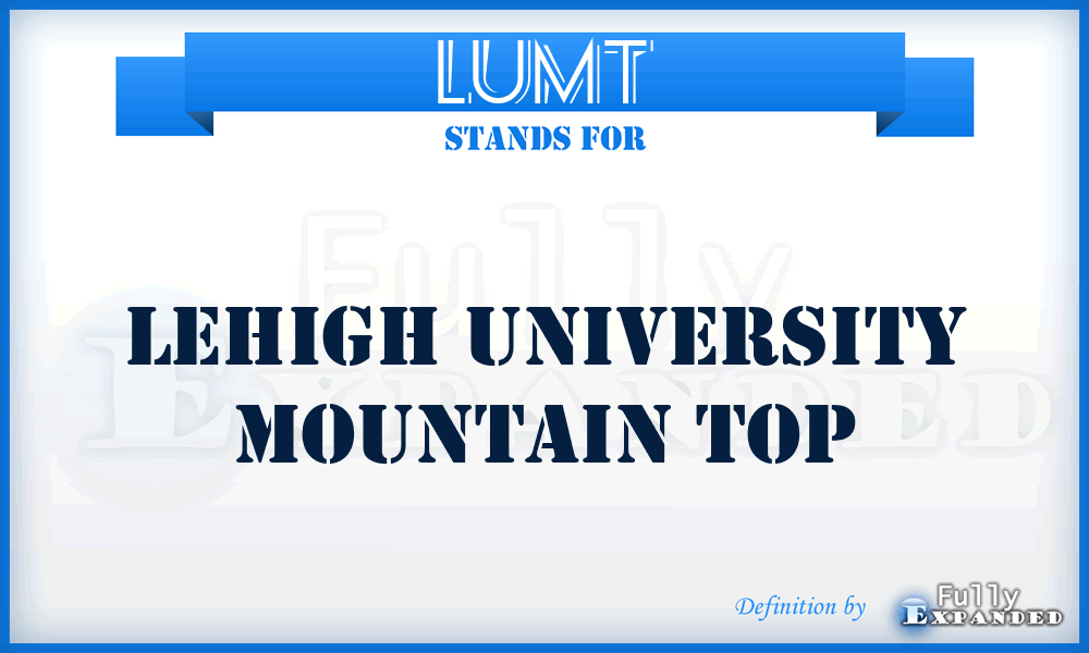 LUMT - Lehigh University Mountain Top