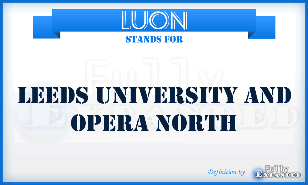 LUON - Leeds University and Opera North
