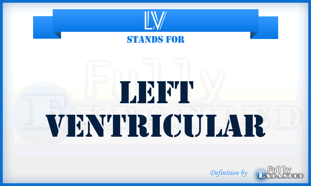 LV - Left Ventricular