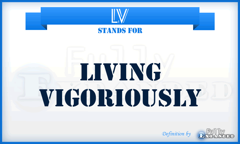 LV - Living Vigoriously