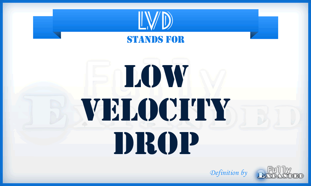 LVD - Low Velocity Drop