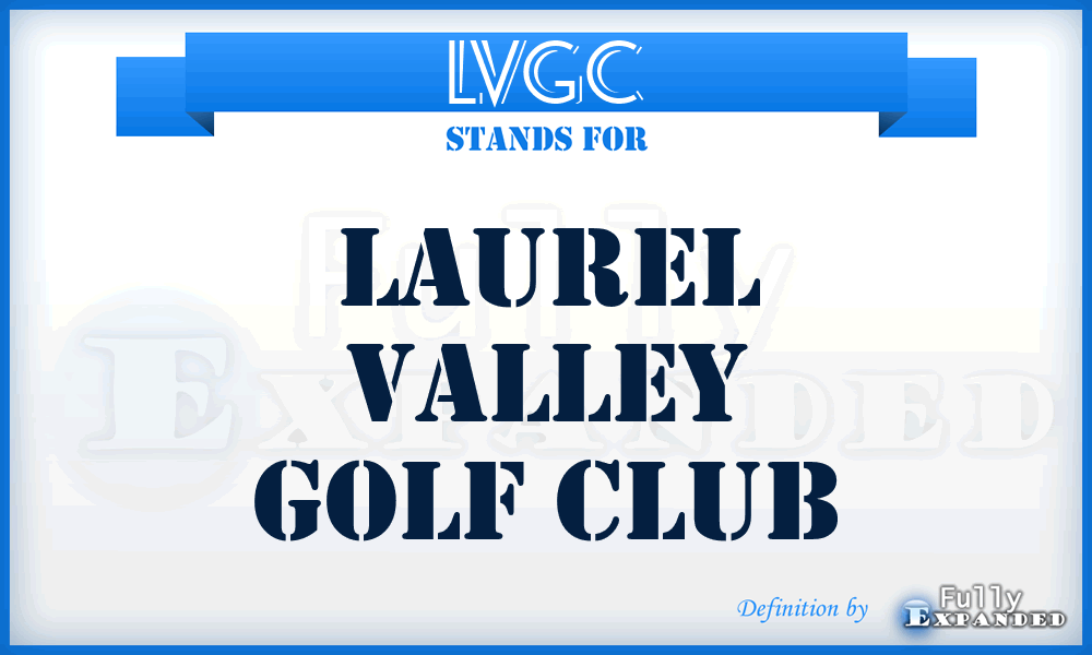 LVGC - Laurel Valley Golf Club