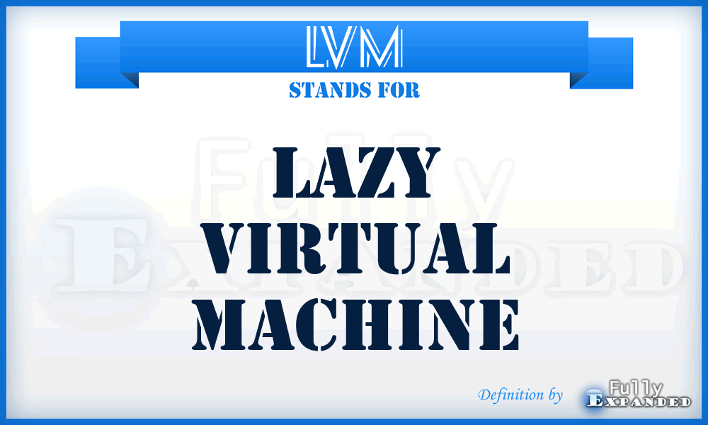 LVM - Lazy Virtual Machine