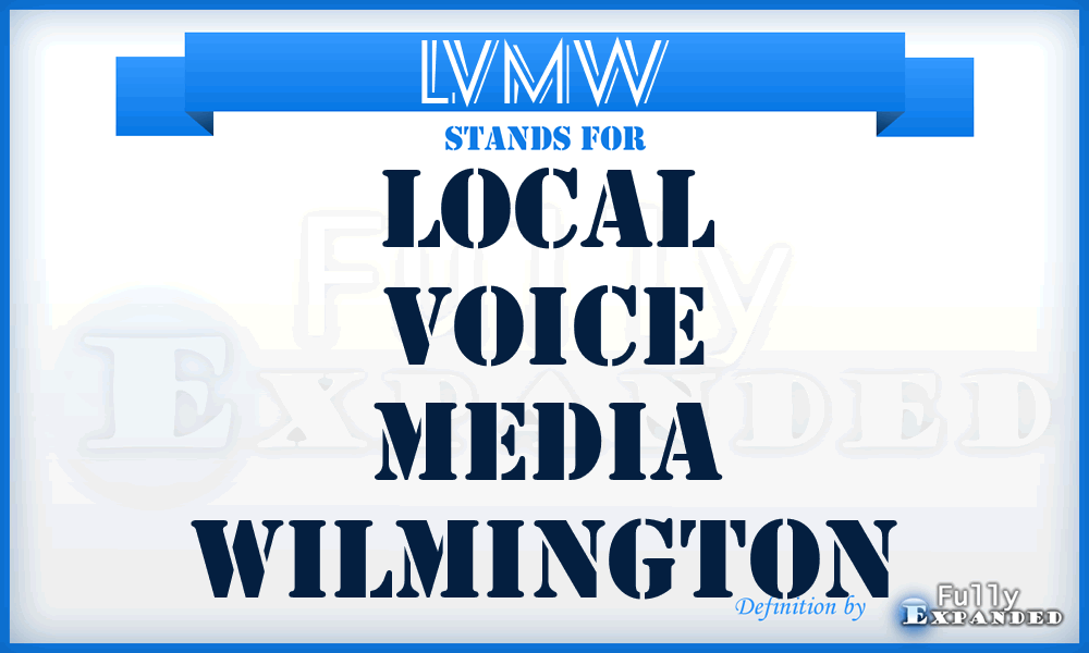 LVMW - Local Voice Media Wilmington