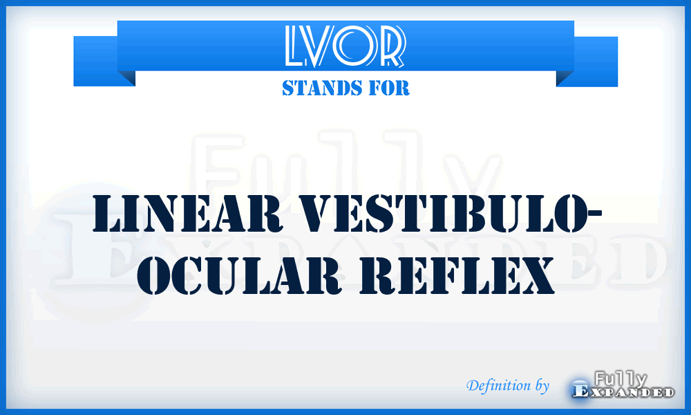 LVOR - Linear Vestibulo- Ocular Reflex