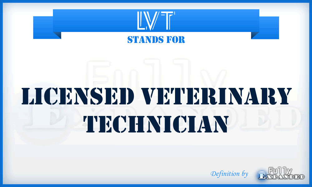 LVT - Licensed Veterinary Technician