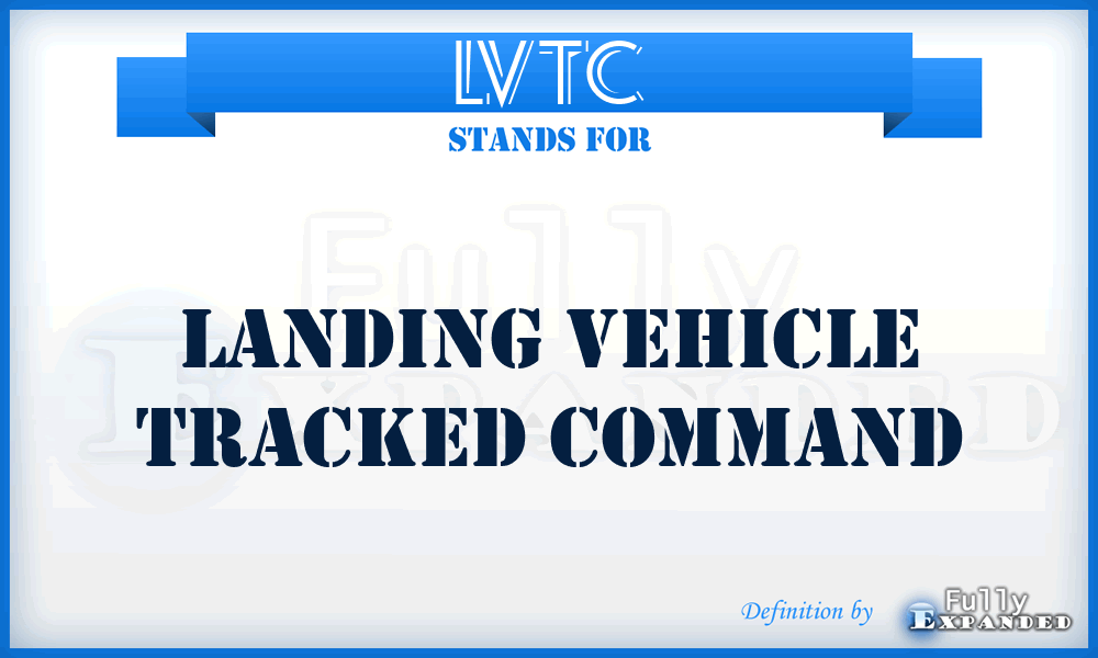 LVTC - Landing Vehicle Tracked Command