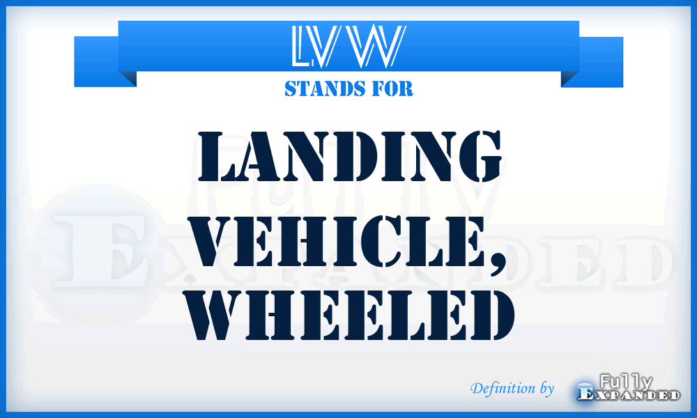 LVW - Landing Vehicle, Wheeled