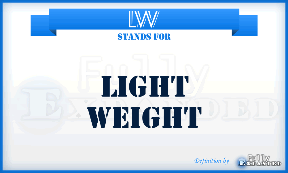 LW - Light Weight