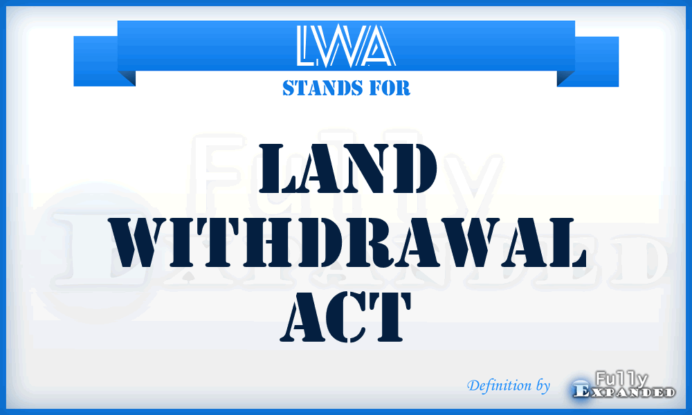 LWA - Land Withdrawal Act