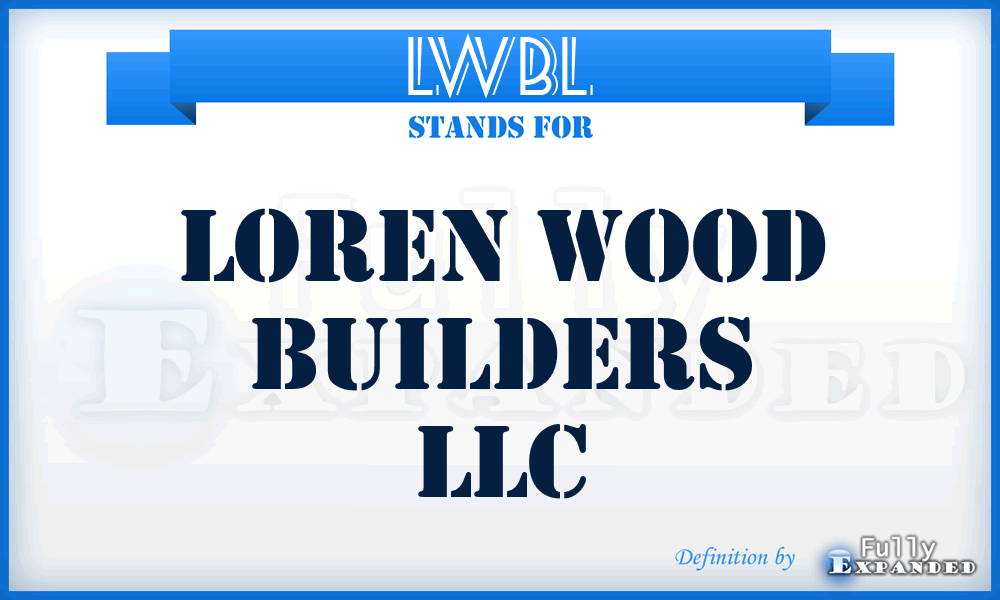 LWBL - Loren Wood Builders LLC
