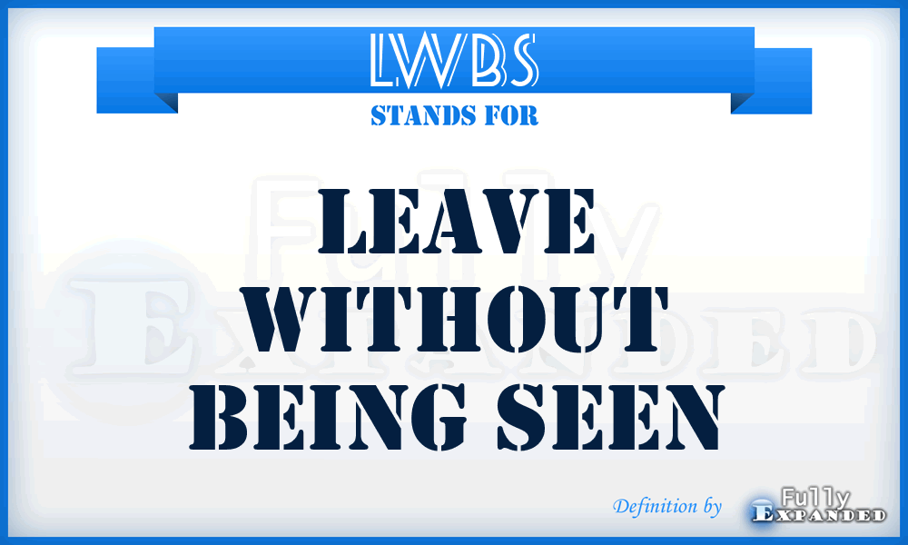 LWBS - Leave Without Being Seen