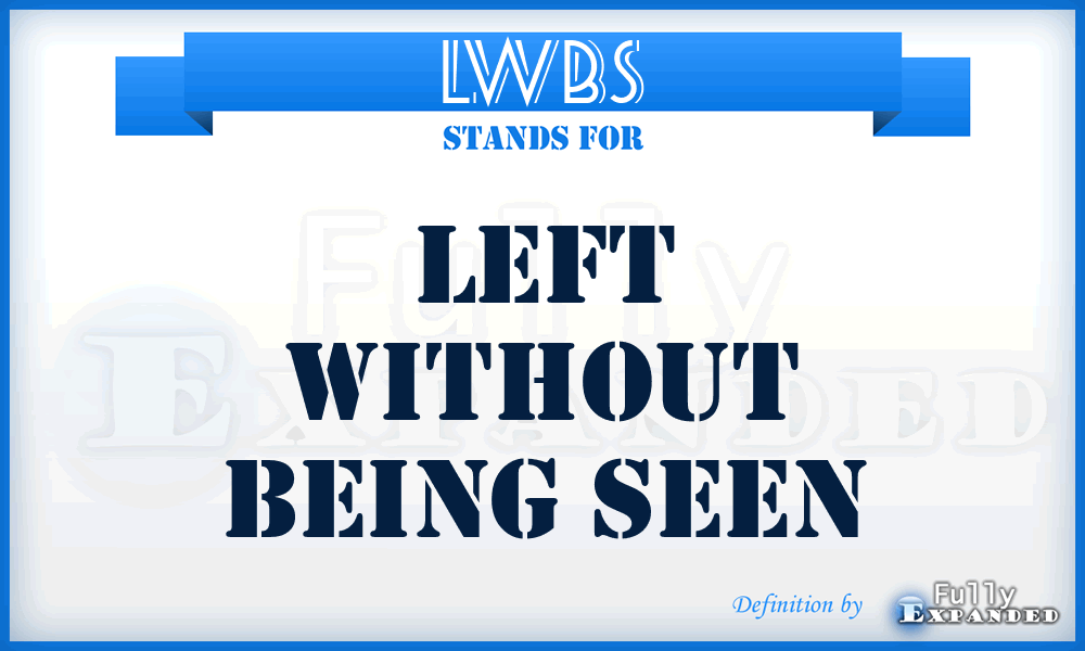 LWBS - Left Without Being Seen