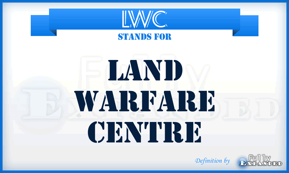 LWC - Land Warfare Centre