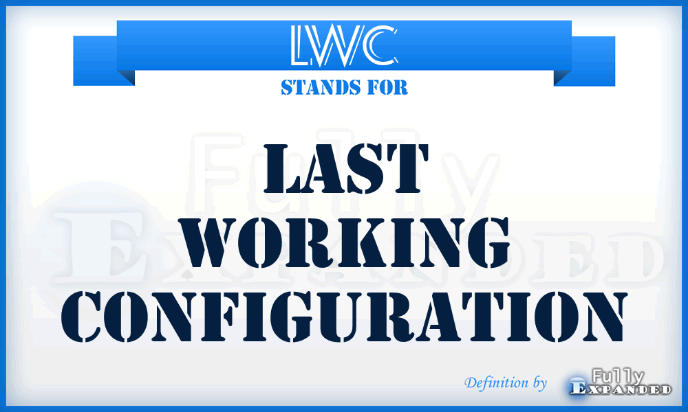 LWC - Last Working Configuration