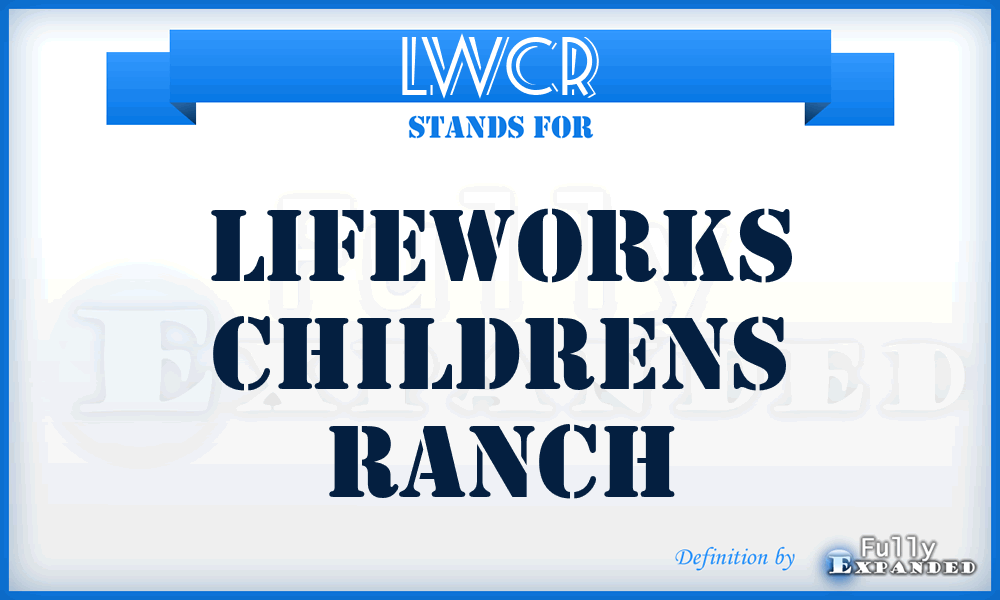 LWCR - LifeWorks Childrens Ranch