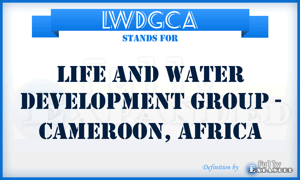 LWDGCA - Life and Water Development Group - Cameroon, Africa