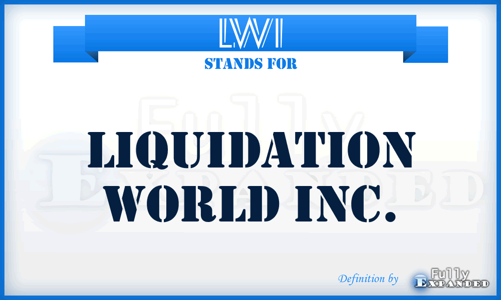 LWI - Liquidation World Inc.