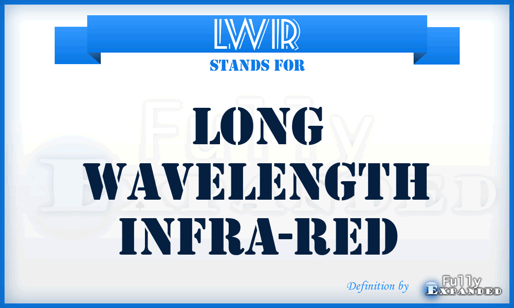 LWIR - Long Wavelength Infra-Red