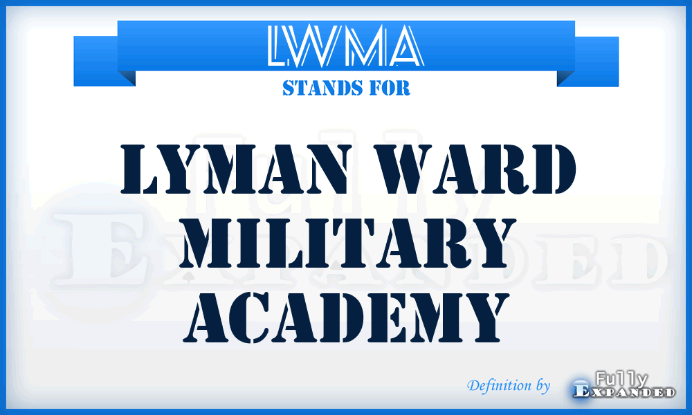 LWMA - Lyman Ward Military Academy