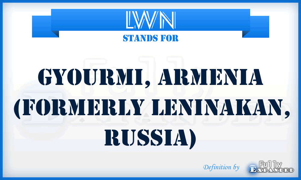 LWN - Gyourmi, Armenia (formerly Leninakan, Russia)