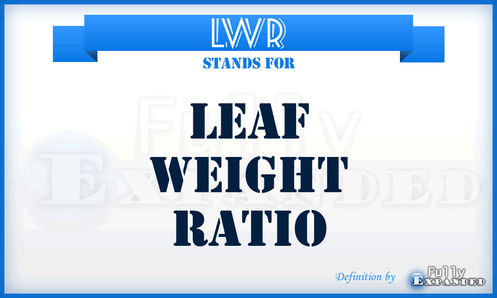 LWR - Leaf Weight Ratio